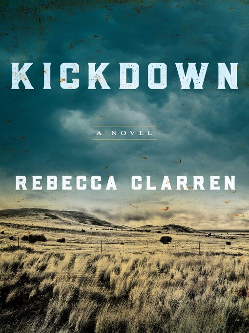 Title details for Kickdown: a Novel by Clarren Rebecca - Available